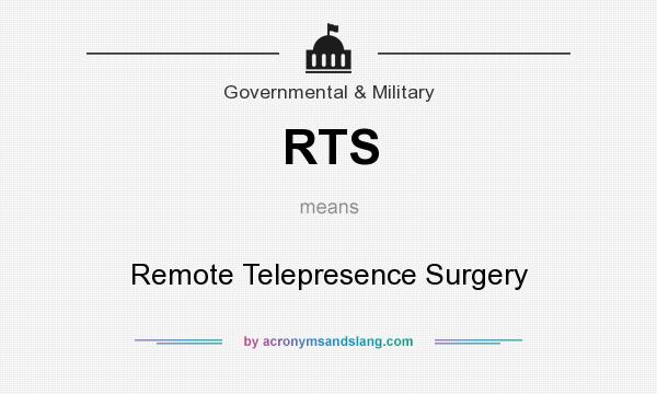 What does RTS mean? It stands for Remote Telepresence Surgery