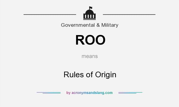 What does ROO mean? It stands for Rules of Origin