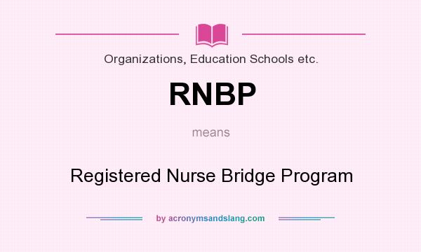 What does RNBP mean? It stands for Registered Nurse Bridge Program