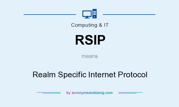 What does RSIP mean? It stands for Realm Specific Internet Protocol