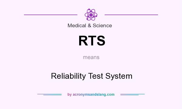 What does RTS mean? It stands for Reliability Test System