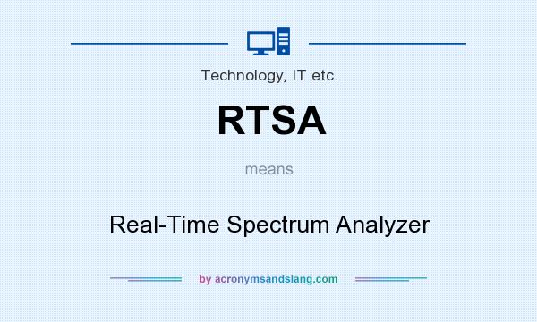 What does RTSA mean? It stands for Real-Time Spectrum Analyzer