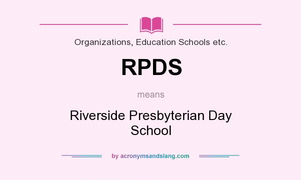 What does RPDS mean? It stands for Riverside Presbyterian Day School
