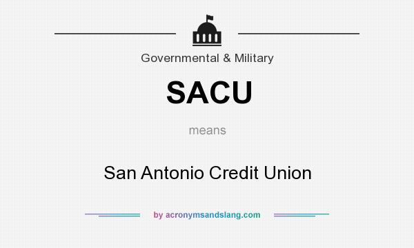 What does SACU mean? It stands for San Antonio Credit Union