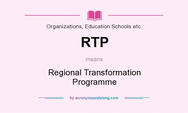 What does RTP mean? It stands for Regional Transformation Programme