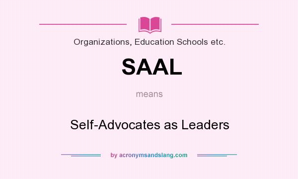 What does SAAL mean? It stands for Self-Advocates as Leaders