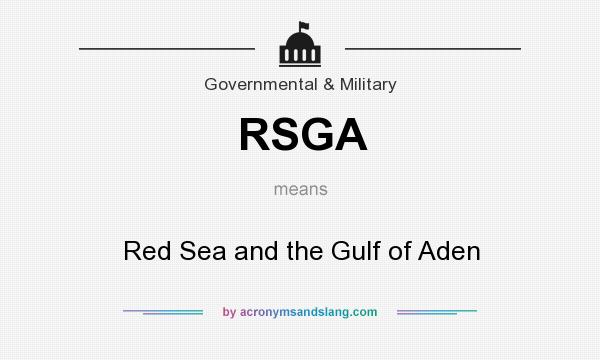 What does RSGA mean? It stands for Red Sea and the Gulf of Aden