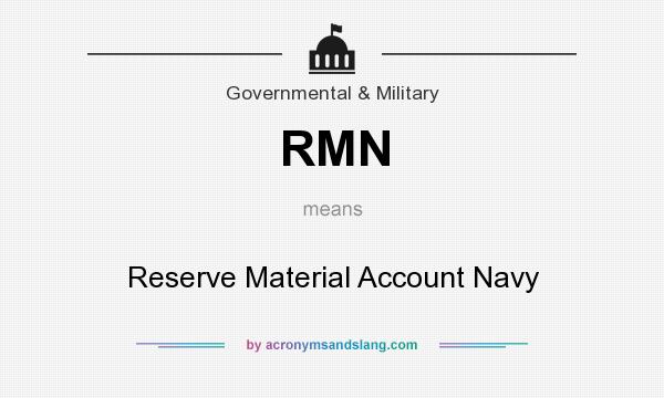 What does RMN mean? It stands for Reserve Material Account Navy