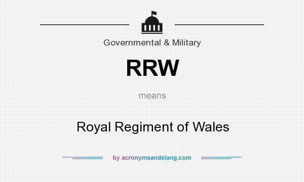 What does RRW mean? It stands for Royal Regiment of Wales