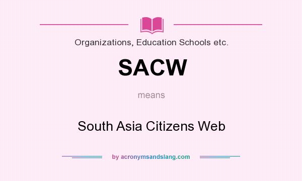 What does SACW mean? It stands for South Asia Citizens Web