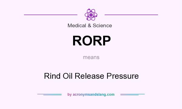 What does RORP mean? It stands for Rind Oil Release Pressure