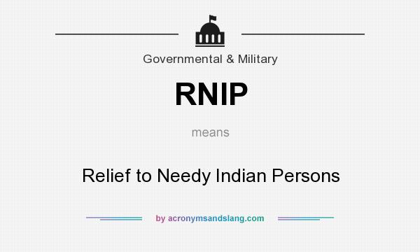 What does RNIP mean? It stands for Relief to Needy Indian Persons