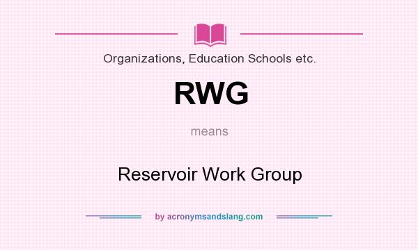 What does RWG mean? It stands for Reservoir Work Group