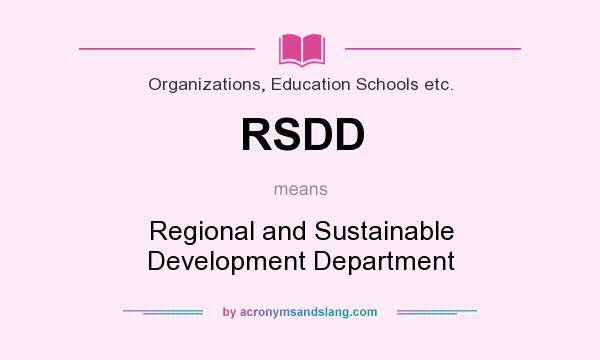 What does RSDD mean? It stands for Regional and Sustainable Development Department