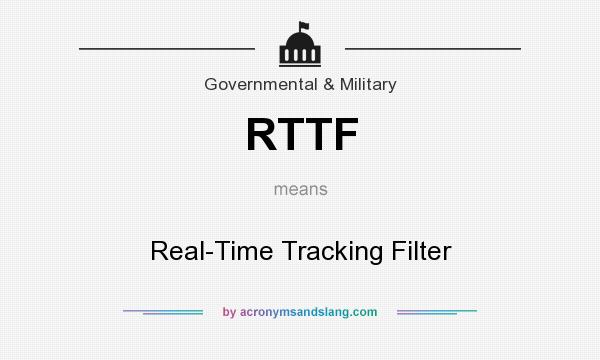 What does RTTF mean? It stands for Real-Time Tracking Filter