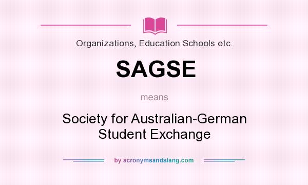 What does SAGSE mean? It stands for Society for Australian-German Student Exchange