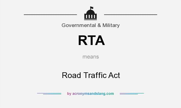 What does RTA mean? It stands for Road Traffic Act