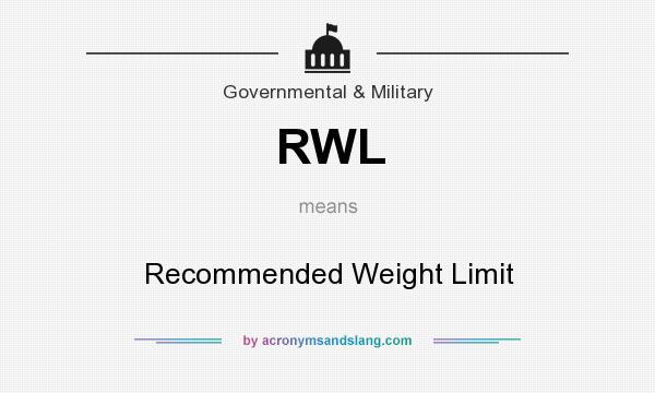 What does RWL mean? It stands for Recommended Weight Limit