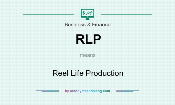 What does RLP mean? It stands for Reel Life Production