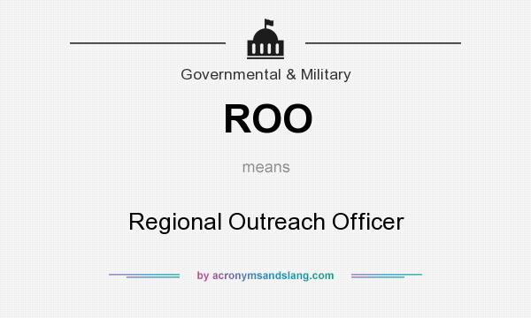 What does ROO mean? It stands for Regional Outreach Officer