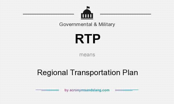 What does RTP mean? It stands for Regional Transportation Plan