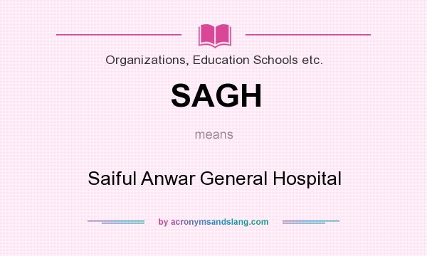 What does SAGH mean? It stands for Saiful Anwar General Hospital