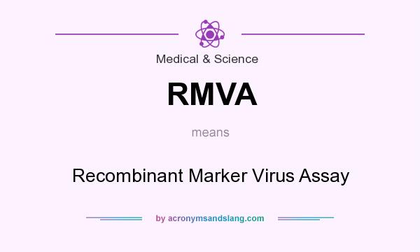 What does RMVA mean? It stands for Recombinant Marker Virus Assay