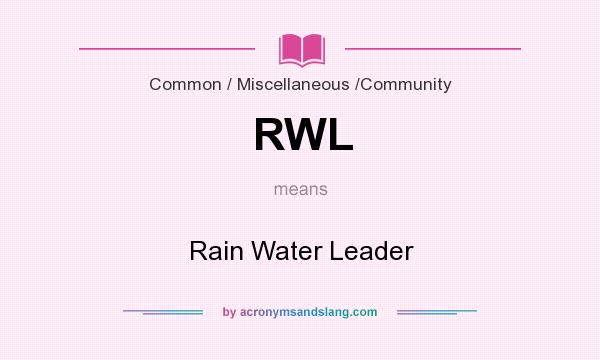 What does RWL mean? It stands for Rain Water Leader