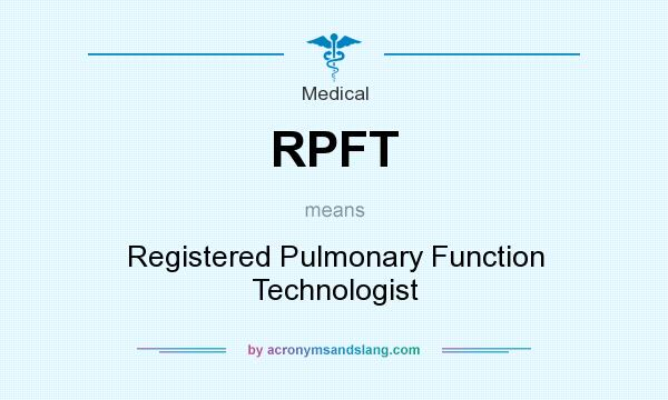 What does RPFT mean? It stands for Registered Pulmonary Function Technologist