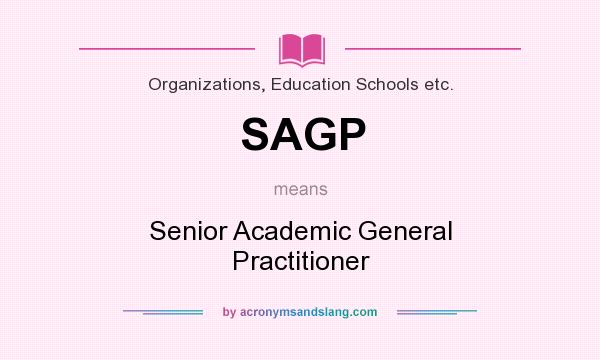 What does SAGP mean? It stands for Senior Academic General Practitioner