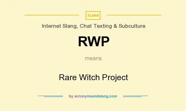 What does RWP mean? It stands for Rare Witch Project