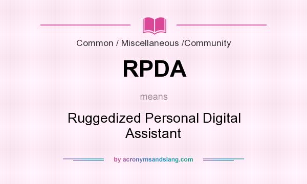 What does RPDA mean? It stands for Ruggedized Personal Digital Assistant