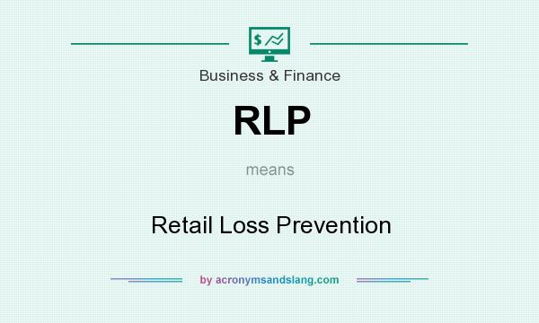 What does RLP mean? It stands for Retail Loss Prevention