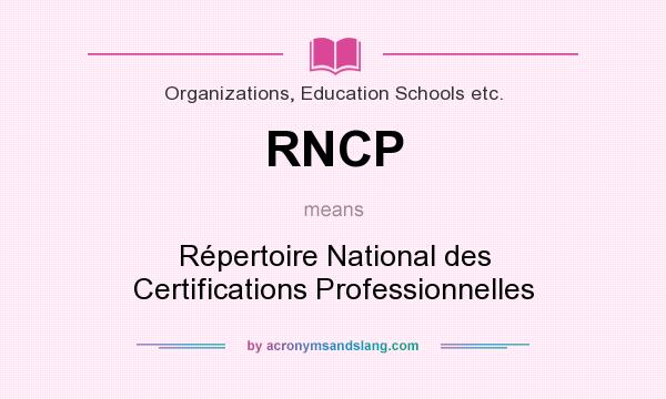 What does RNCP mean? It stands for Répertoire National des Certifications Professionnelles