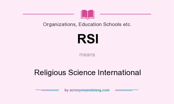 What does RSI mean? It stands for Religious Science International