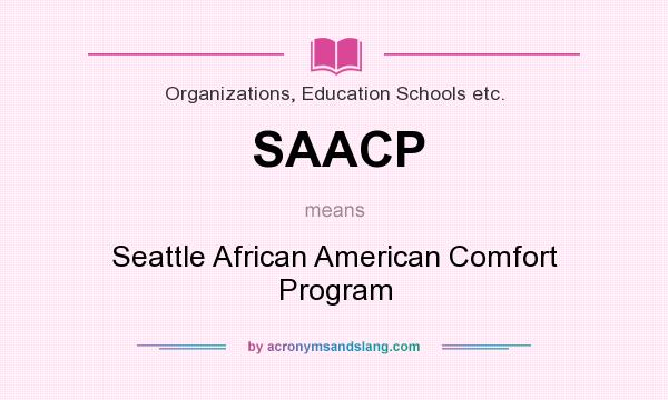 What does SAACP mean? It stands for Seattle African American Comfort Program