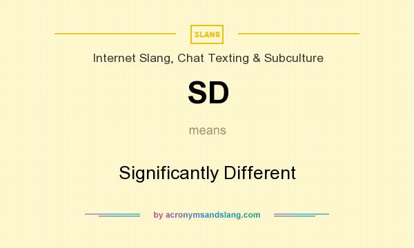 What does SD mean? It stands for Significantly Different