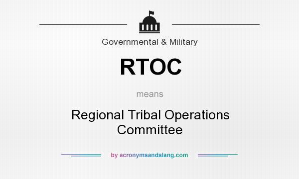 What does RTOC mean? It stands for Regional Tribal Operations Committee