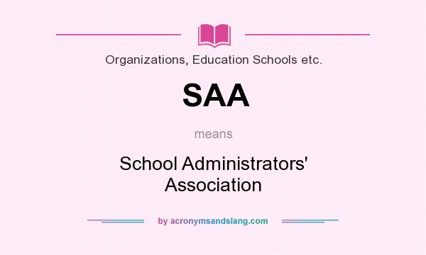 What does SAA mean? It stands for School Administrators` Association
