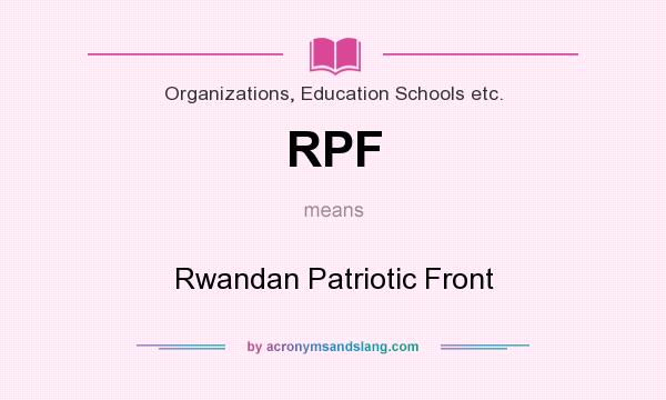 What does RPF mean? It stands for Rwandan Patriotic Front
