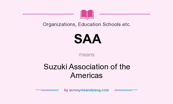 What does SAA mean? It stands for Suzuki Association of the Americas