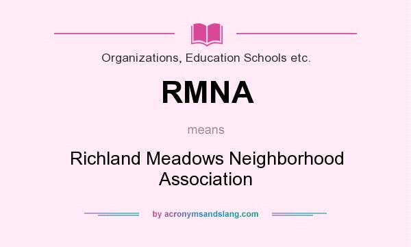 What does RMNA mean? It stands for Richland Meadows Neighborhood Association