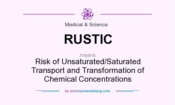 What does RUSTIC mean? It stands for Risk of Unsaturated/Saturated Transport and Transformation of Chemical Concentrations