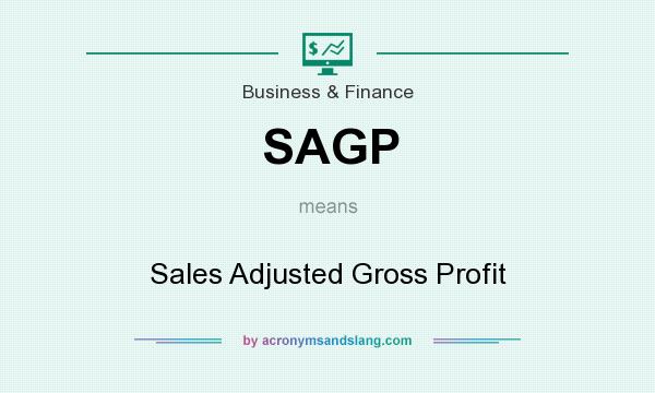 What does SAGP mean? It stands for Sales Adjusted Gross Profit