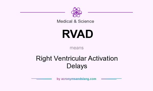 What does RVAD mean? It stands for Right Ventricular Activation Delays