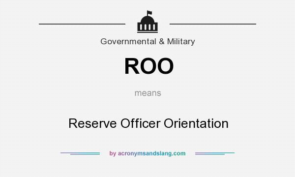 What does ROO mean? It stands for Reserve Officer Orientation