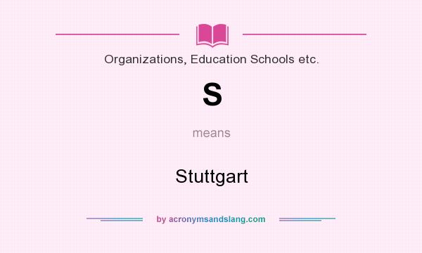 What does S mean? It stands for Stuttgart
