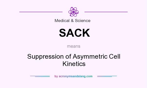 What does SACK mean? It stands for Suppression of Asymmetric Cell Kinetics