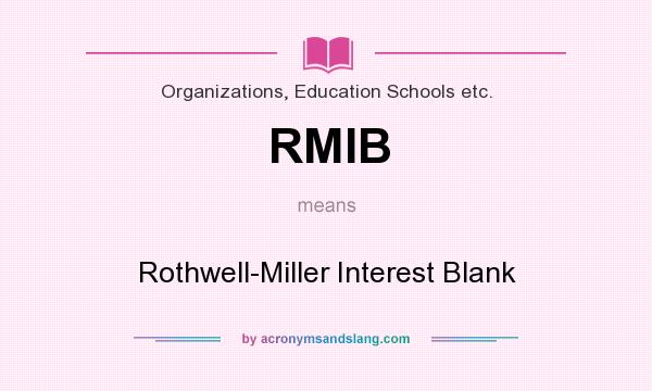 What does RMIB mean? It stands for Rothwell-Miller Interest Blank