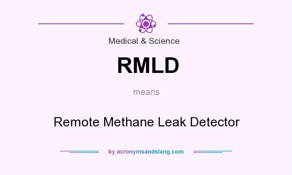What does RMLD mean? It stands for Remote Methane Leak Detector